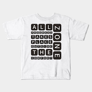 All progress takes place outside the comfort zone Kids T-Shirt